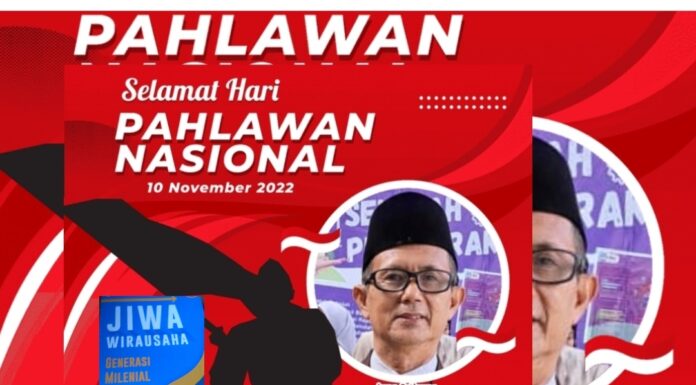 Peringati Hari Pahlawan, Penulis Buku Jiwa Usaha Generasi Milenial Katakan Hal Ini! Hari Pahlawan Nasional