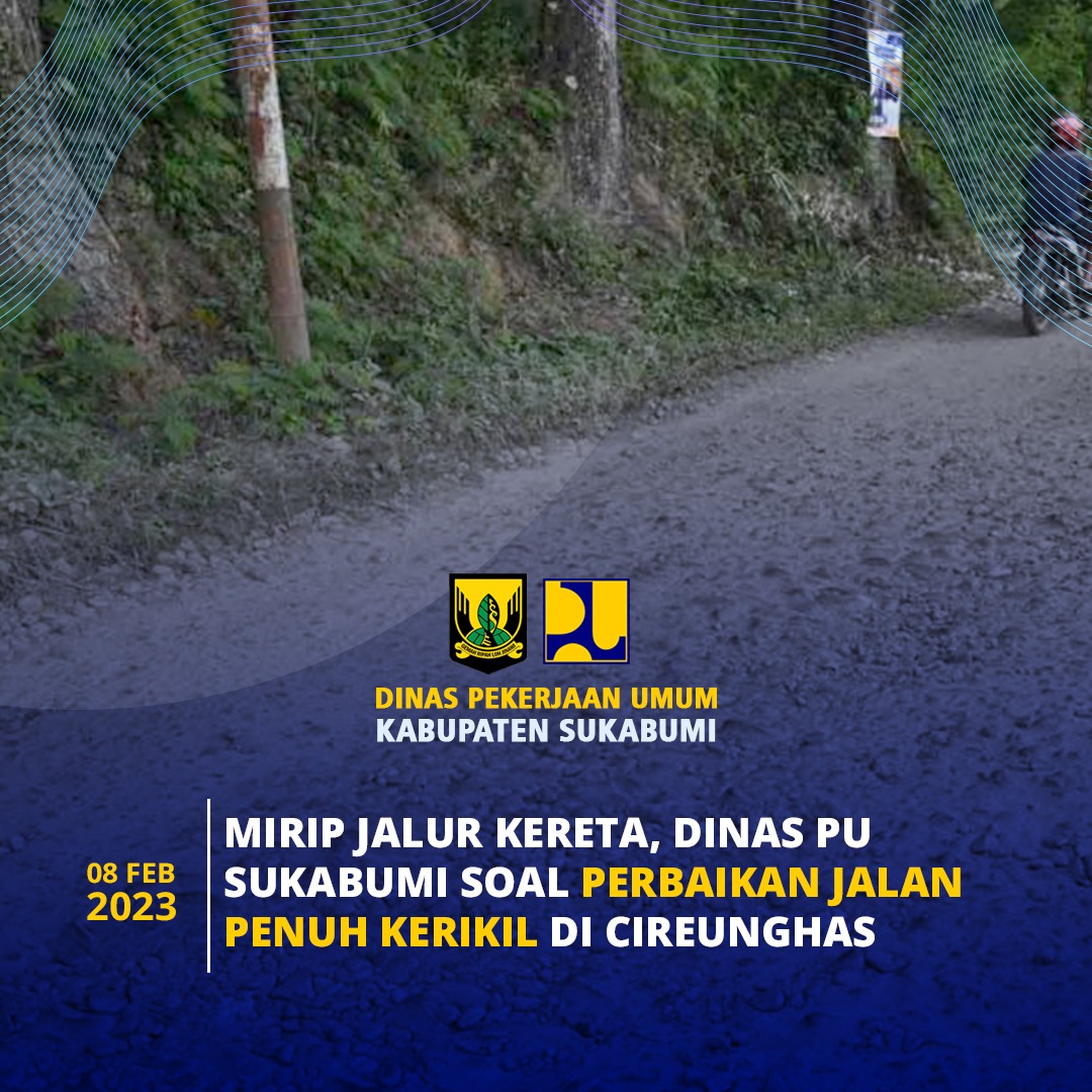 Dinas PU Kabupaten Sukabumi Lakukan Upaya Perbaikan Jalan Raya Sukaraja Cireunghas